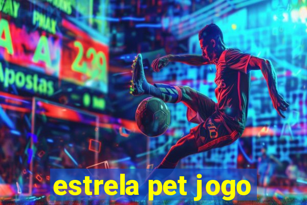 estrela pet jogo